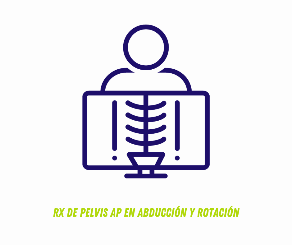 RX DE PELVIS AP EN ABDUCCIÓN Y ROTACIÓN