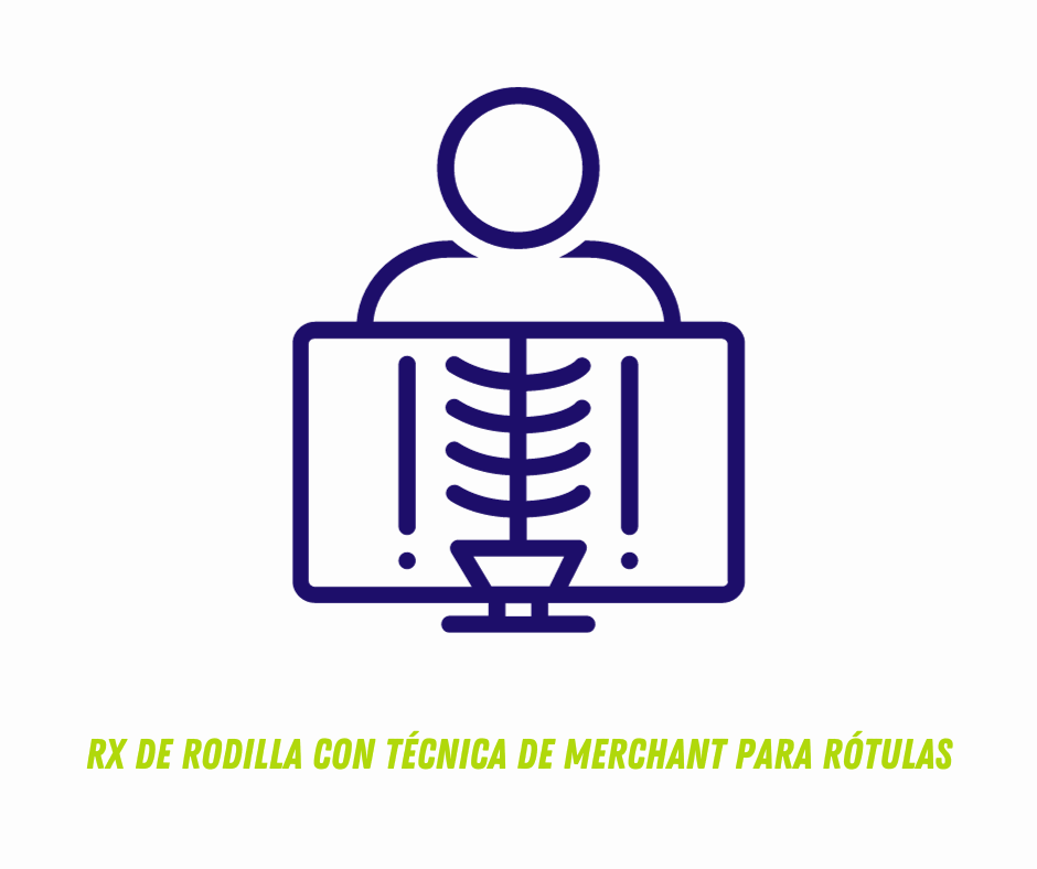 RX DE RODILLA CON TÉCNICA DE MERCHANT PARA RÓTULAS