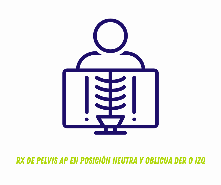 RX DE PELVIS AP EN POSICIÓN NEUTRA Y OBLICUA DER O IZQ